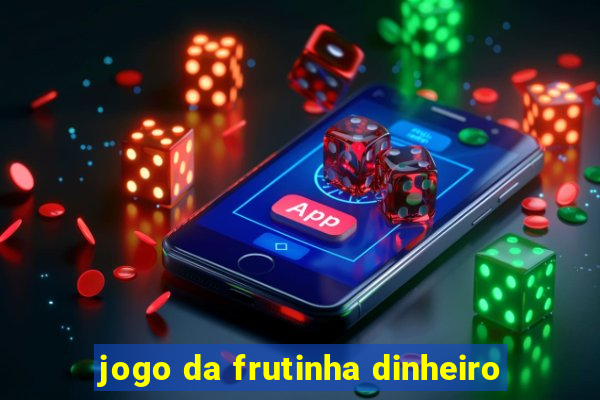 jogo da frutinha dinheiro